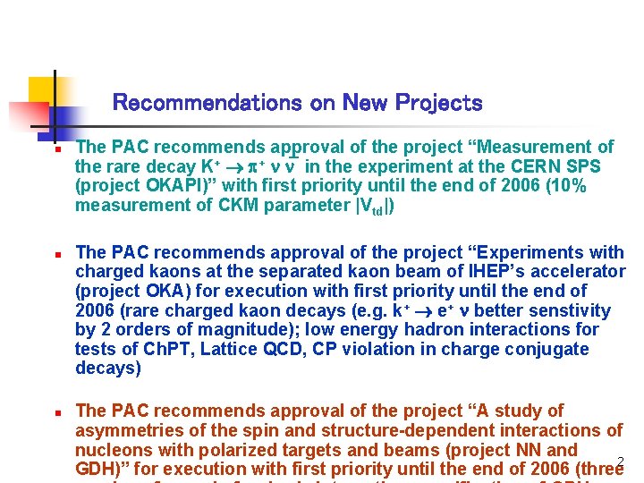 Recommendations on New Projects n n n The PAC recommends approval of the project