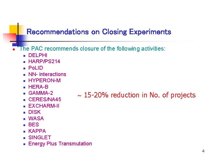 Recommendations on Closing Experiments n The PAC recommends closure of the following activities: n