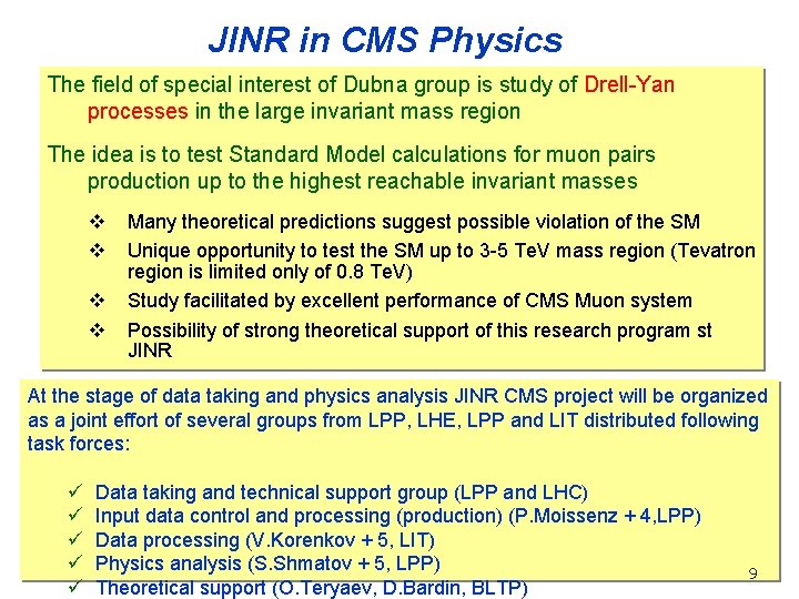 JINR in CMS Physics The field of special interest of Dubna group is study