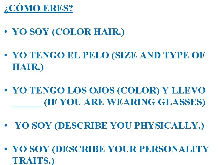 ¿CÓMO ERES? • YO SOY (COLOR HAIR. ) • YO TENGO EL PELO (SIZE