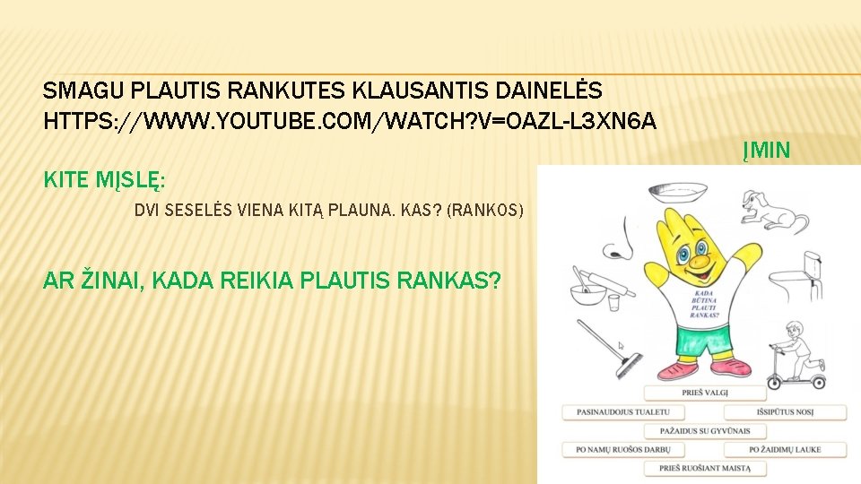 SMAGU PLAUTIS RANKUTES KLAUSANTIS DAINELĖS HTTPS: //WWW. YOUTUBE. COM/WATCH? V=OAZL-L 3 XN 6 A