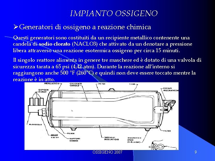 IMPIANTO OSSIGENO ØGeneratori di ossigeno a reazione chimica Questi generatori sono costituiti da un