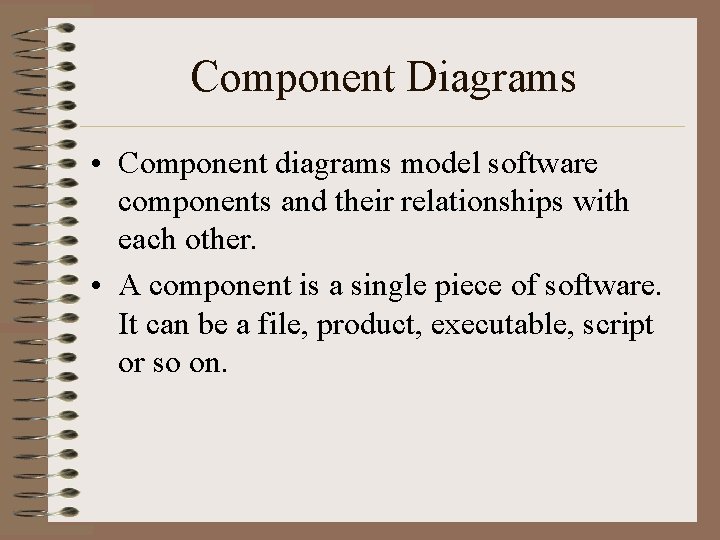 Component Diagrams • Component diagrams model software components and their relationships with each other.