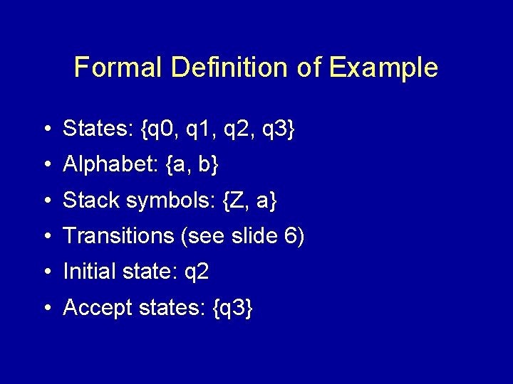 Formal Definition of Example • States: {q 0, q 1, q 2, q 3}