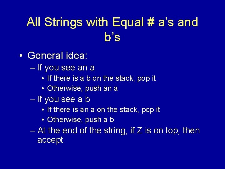 All Strings with Equal # a’s and b’s • General idea: – If you