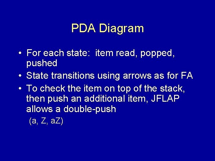 PDA Diagram • For each state: item read, popped, pushed • State transitions using