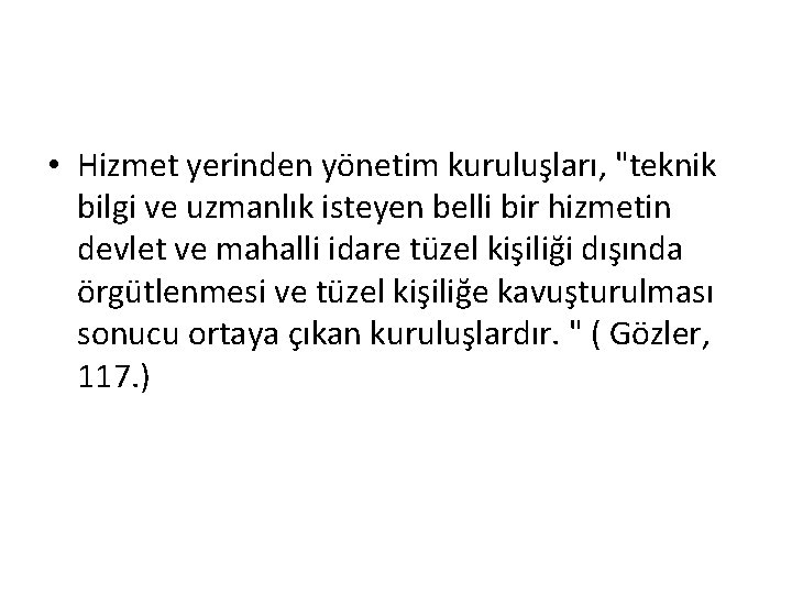  • Hizmet yerinden yönetim kuruluşları, "teknik bilgi ve uzmanlık isteyen belli bir hizmetin