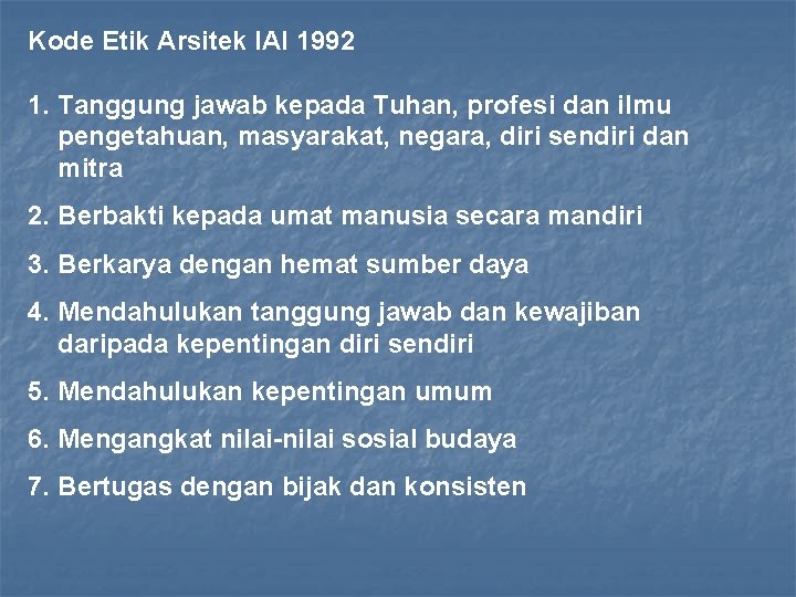 Kode Etik Arsitek IAI 1992 1. Tanggung jawab kepada Tuhan, profesi dan ilmu pengetahuan,