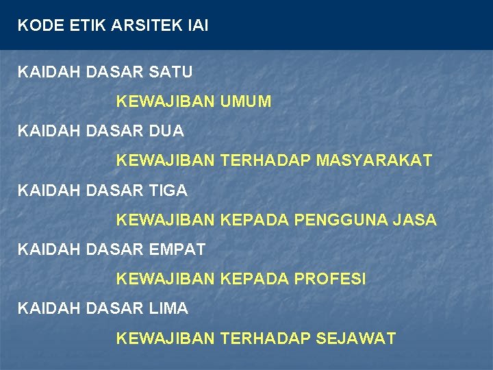 KODE ETIK ARSITEK IAI KAIDAH DASAR SATU KEWAJIBAN UMUM KAIDAH DASAR DUA KEWAJIBAN TERHADAP