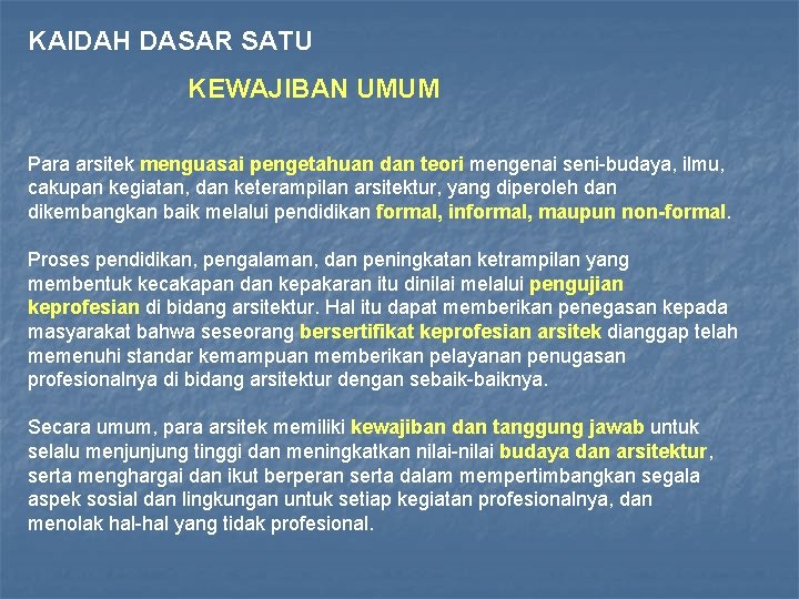 KAIDAH DASAR SATU KEWAJIBAN UMUM Para arsitek menguasai pengetahuan dan teori mengenai seni-budaya, ilmu,