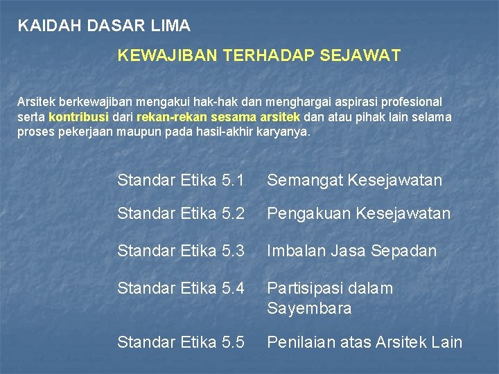 KAIDAH DASAR LIMA KEWAJIBAN TERHADAP SEJAWAT Arsitek berkewajiban mengakui hak-hak dan menghargai aspirasi profesional