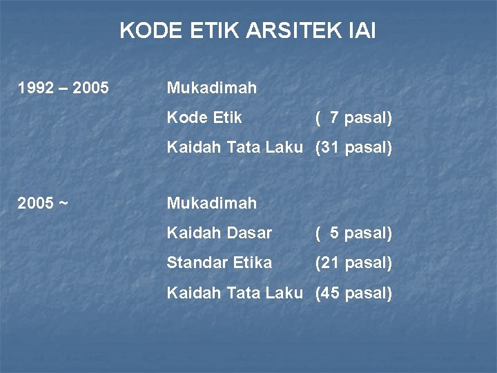 KODE ETIK ARSITEK IAI 1992 – 2005 Mukadimah Kode Etik ( 7 pasal) Kaidah