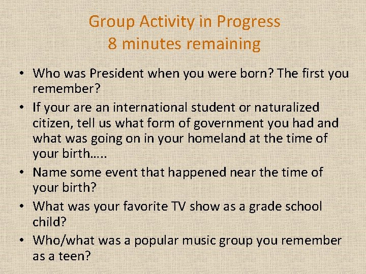 Group Activity in Progress 8 minutes remaining • Who was President when you were