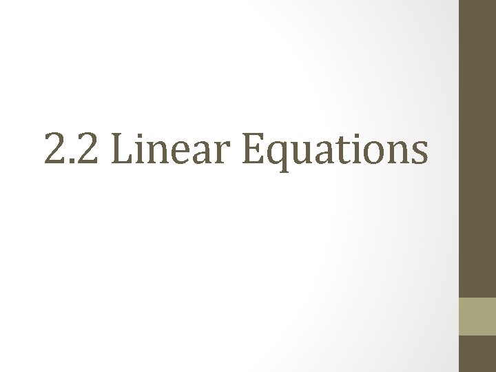 2. 2 Linear Equations 