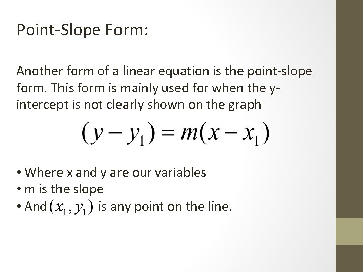 Point-Slope Form: Another form of a linear equation is the point-slope form. This form