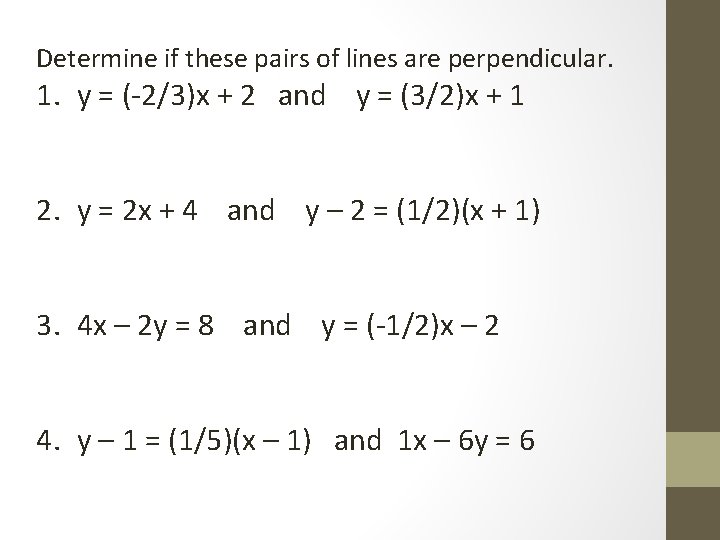 Determine if these pairs of lines are perpendicular. 1. y = (-2/3)x + 2