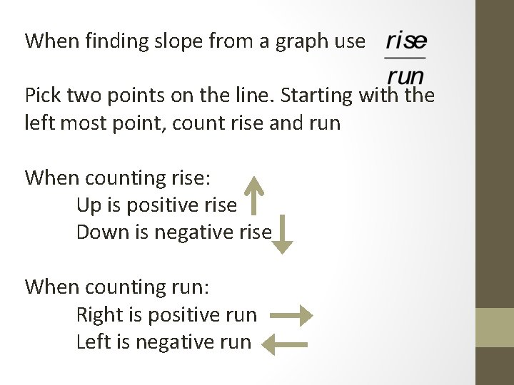When finding slope from a graph use Pick two points on the line. Starting