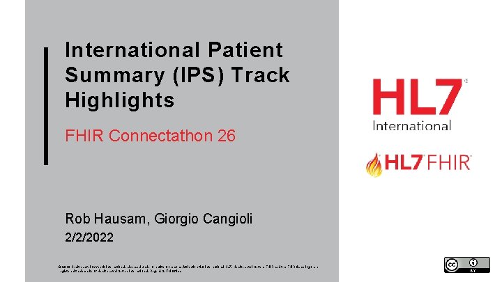 International Patient Summary (IPS) Track Highlights FHIR Connectathon 26 Rob Hausam, Giorgio Cangioli 2/2/2022