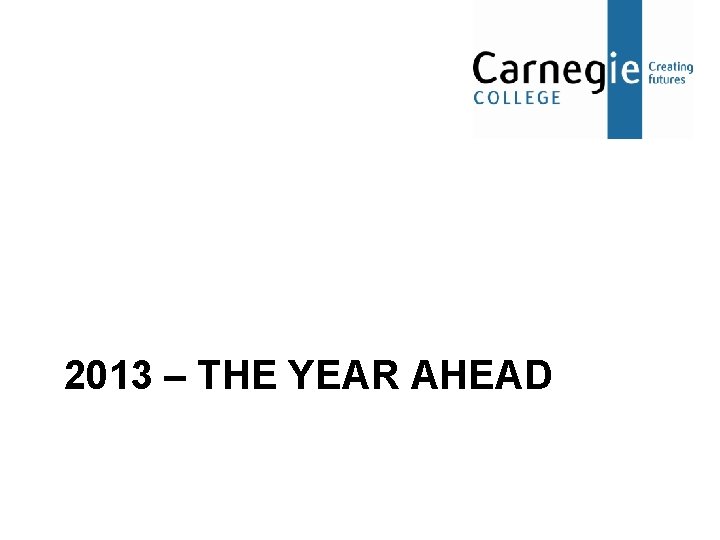 2013 – THE YEAR AHEAD 