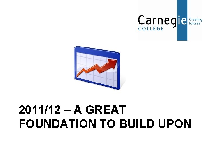 2011/12 – A GREAT FOUNDATION TO BUILD UPON 