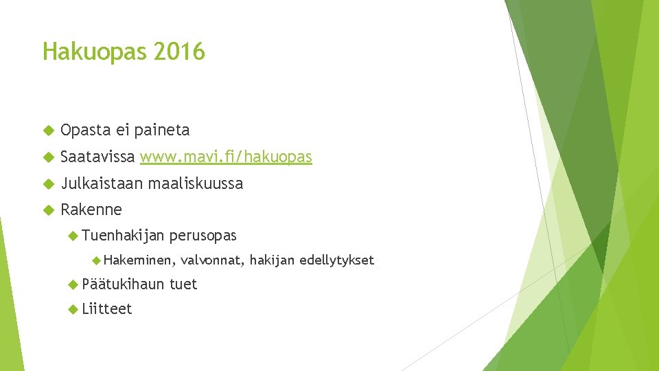 Hakuopas 2016 Opasta ei paineta Saatavissa www. mavi. fi/hakuopas Julkaistaan maaliskuussa Rakenne Tuenhakijan perusopas