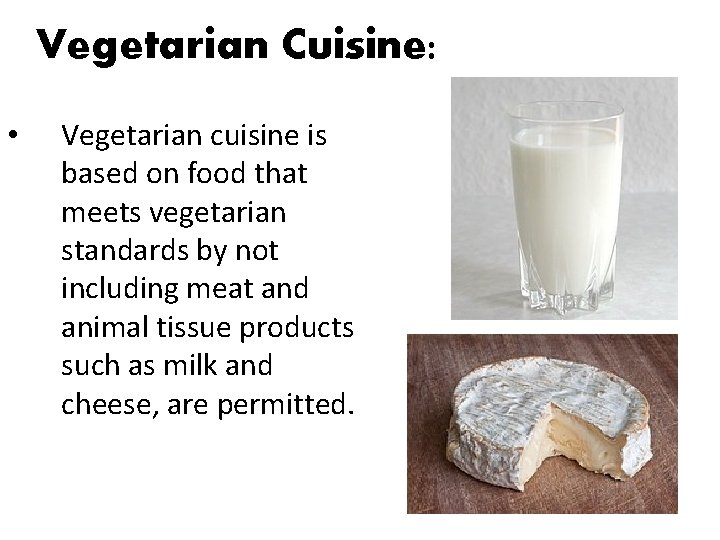 Vegetarian Cuisine: • Vegetarian cuisine is based on food that meets vegetarian standards by