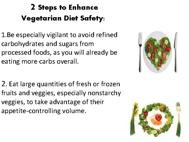 2 Steps to Enhance Vegetarian Diet Safety: 1. Be especially vigilant to avoid refined