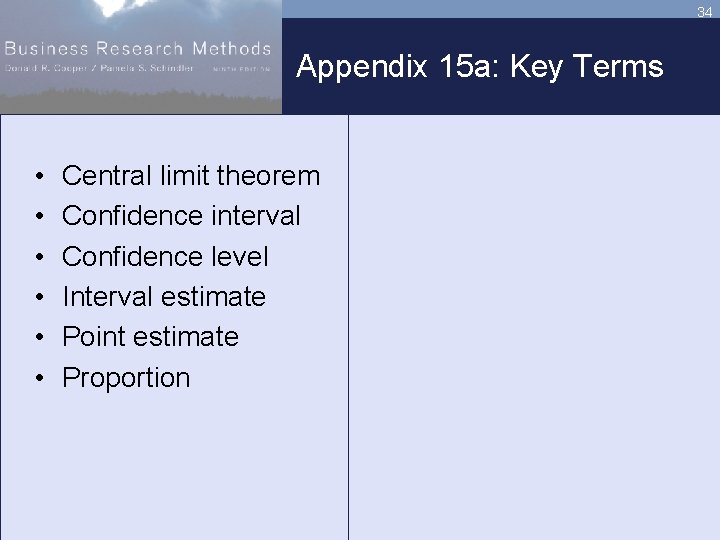 34 Appendix 15 a: Key Terms • • • Central limit theorem Confidence interval