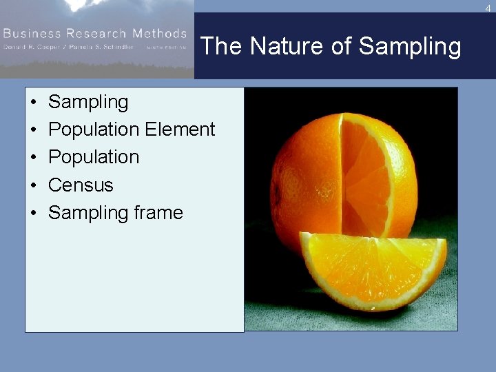 4 The Nature of Sampling • • • Sampling Population Element Population Census Sampling