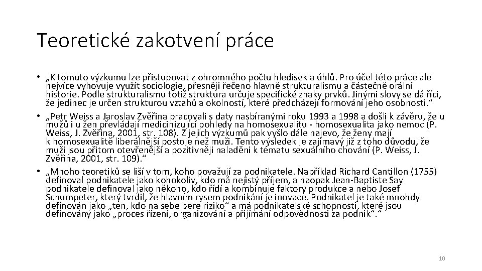 Teoretické zakotvení práce • „K tomuto výzkumu lze přistupovat z ohromného počtu hledisek a