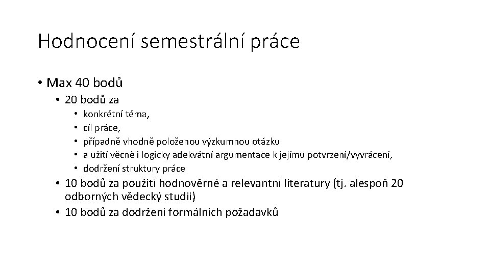 Hodnocení semestrální práce • Max 40 bodů • 20 bodů za • • •