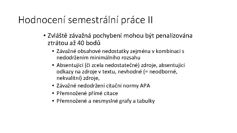 Hodnocení semestrální práce II • Zvláště závažná pochybení mohou být penalizována ztrátou až 40