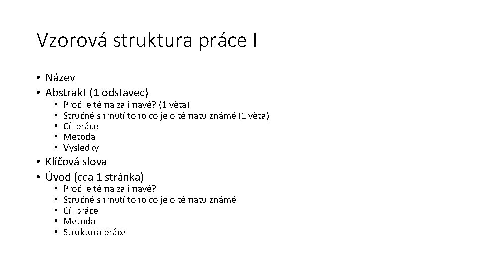 Vzorová struktura práce I • Název • Abstrakt (1 odstavec) • • • Proč