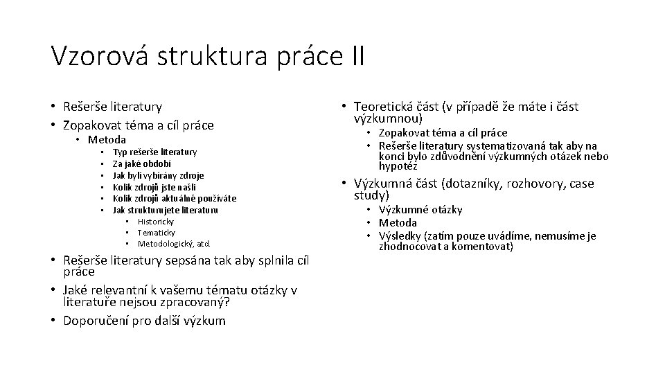 Vzorová struktura práce II • Rešerše literatury • Zopakovat téma a cíl práce •