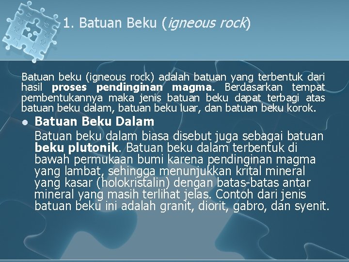 1. Batuan Beku (igneous rock) Batuan beku (igneous rock) adalah batuan yang terbentuk dari