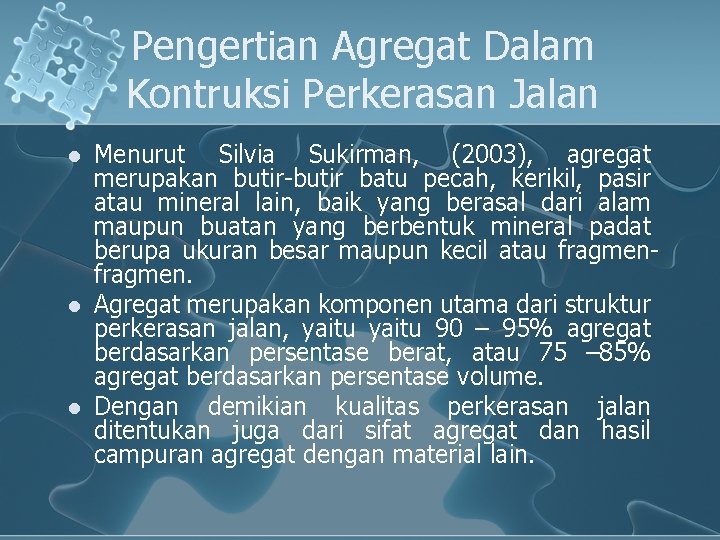 Pengertian Agregat Dalam Kontruksi Perkerasan Jalan l l l Menurut Silvia Sukirman, (2003), agregat