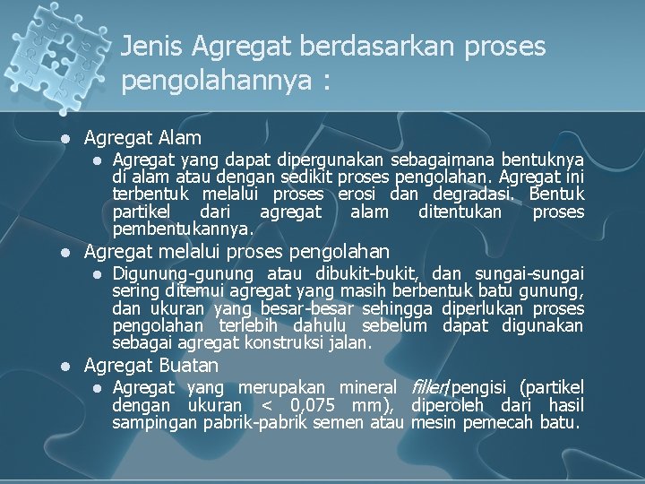 Jenis Agregat berdasarkan proses pengolahannya : l Agregat Alam l l Agregat melalui proses