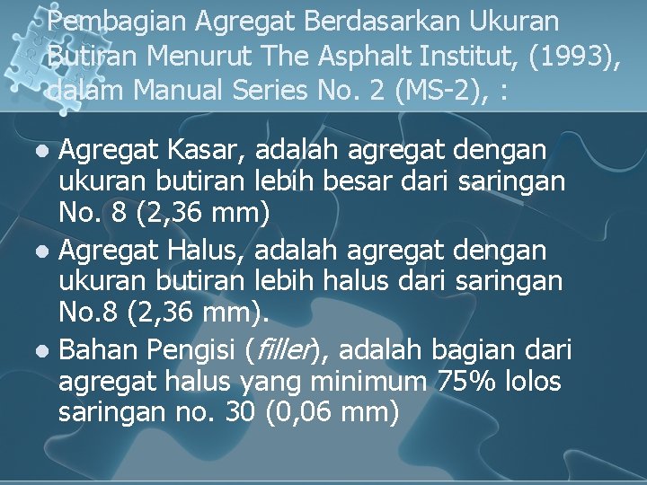 Pembagian Agregat Berdasarkan Ukuran Butiran Menurut The Asphalt Institut, (1993), dalam Manual Series No.