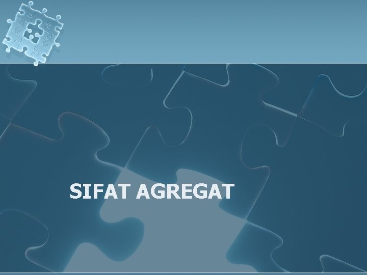 SIFAT AGREGAT 