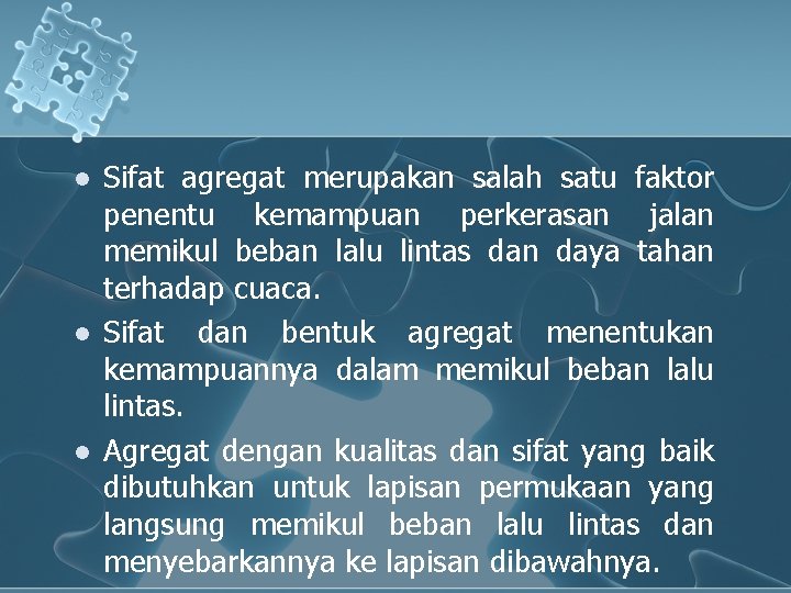 l l l Sifat agregat merupakan salah satu faktor penentu kemampuan perkerasan jalan memikul