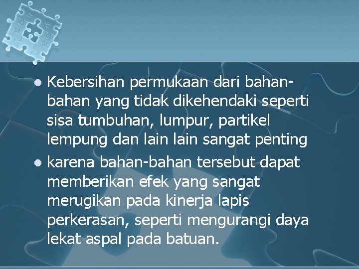 Kebersihan permukaan dari bahan yang tidak dikehendaki seperti sisa tumbuhan, lumpur, partikel lempung dan