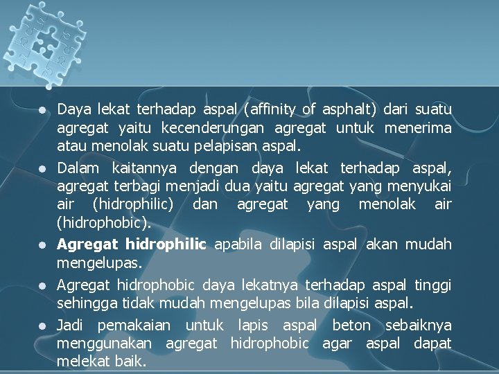 l l l Daya lekat terhadap aspal (affinity of asphalt) dari suatu agregat yaitu