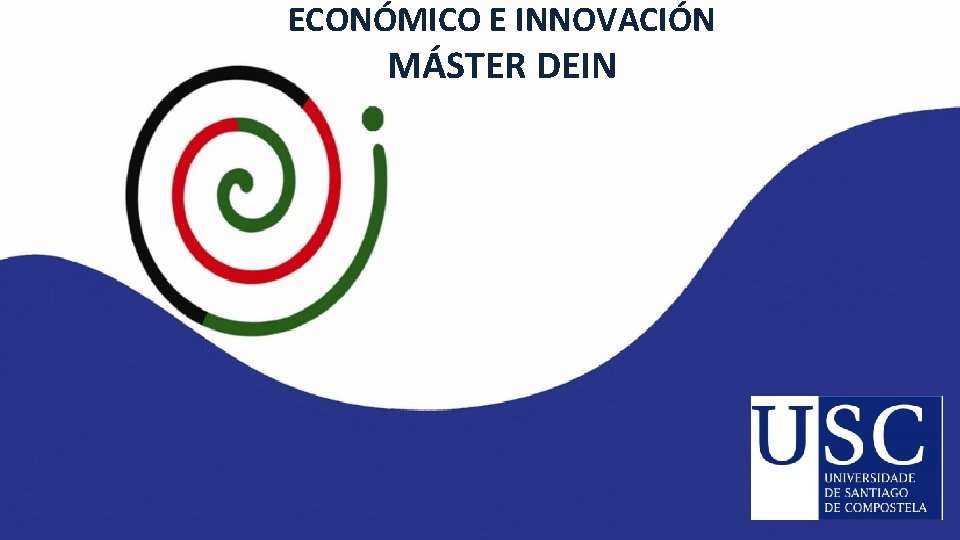 ECONÓMICO E INNOVACIÓN MÁSTER DEIN 