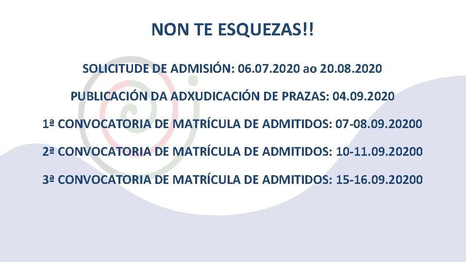 NON TE ESQUEZAS!! SOLICITUDE DE ADMISIÓN: 06. 07. 2020 ao 20. 08. 2020 PUBLICACIÓN