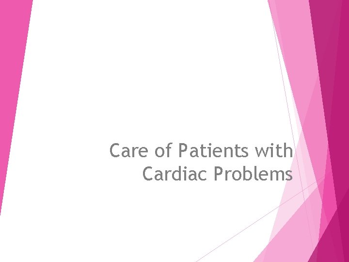 Care of Patients with Cardiac Problems 