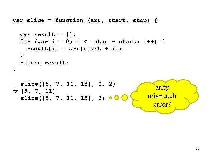var slice = function (arr, start, stop) { var result = []; for (var