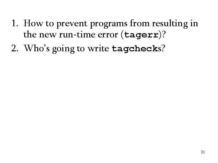 1. How to prevent programs from resulting in the new run-time error (tagerr)? 2.