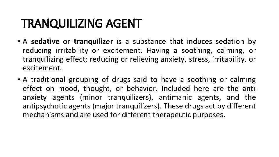 TRANQUILIZING AGENT • A sedative or tranquilizer is a substance that induces sedation by TRANQUILIZING AGENT • A sedative or tranquilizer is a substance that induces sedation by