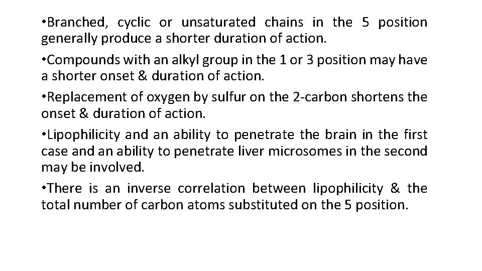 • Branched, cyclic or unsaturated chains in the 5 position generally produce a • Branched, cyclic or unsaturated chains in the 5 position generally produce a