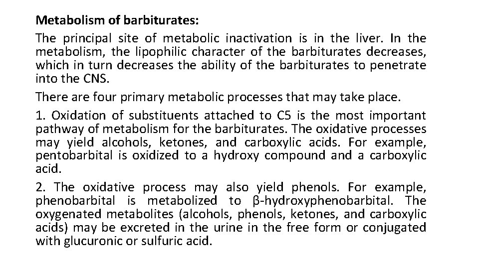 Metabolism of barbiturates: The principal site of metabolic inactivation is in the liver. In Metabolism of barbiturates: The principal site of metabolic inactivation is in the liver. In